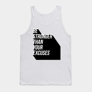 Be stronger than your excuses Tank Top